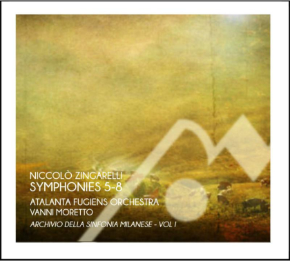 Atalanta Fugiens Orchestra, Niccolò Antonio Zingarelli & Vanni Moretto - Simphonies 5-8 - Archivio Della Sinfonia Milanese - Vol. 1