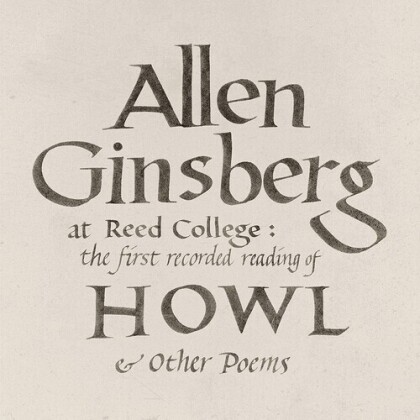 Allen Ginsberg - Reed College: The First Recorded Reading Of Howl