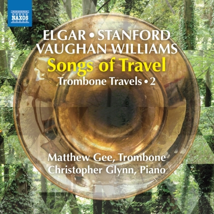 Sir Edward Elgar (1857-1934), Sir Charles Villiers Stanford (1852-1924), Ralph Vaughan Williams (1872-1958), Matthew Gee & Christopher Glynn - Songs Of Travel - Trombone Travels 2