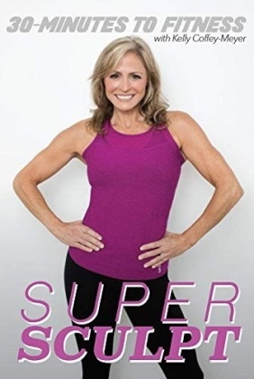 Kelly Coffey-Meyer - 30 Minutes To Fitness - Super Sculpt