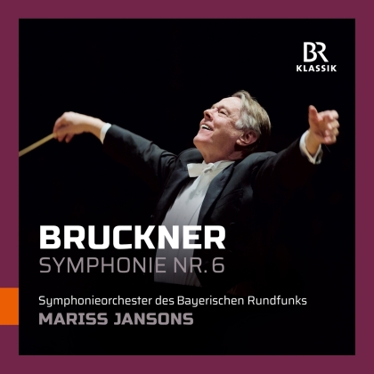 Symphonieorchester des Bayerischen Rundfunks, Anton Bruckner (1824-1896) & Mariss Jansons - Symphonie Nr. 6