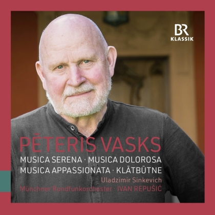 Uladzimir Sinkevich, Peteris Vasks (*1946), Ivan Repusic & Münchner Rundfunkorchester - Musica Serena, Musica Dolorosa, Musica Appassionata - Klatbutne
