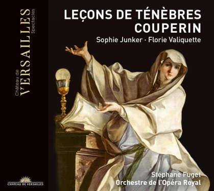 Sophie Junker, Florie Valiquette, François Couperin Le Grand (1668-1733), Stephane Fuget & Orchestre de l'Opera Royal - Lecons De Tenebres