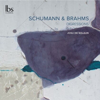 Robert Schumann (1810-1856), Johannes Brahms (1833-1897) & Josu de Solaun - Digressions