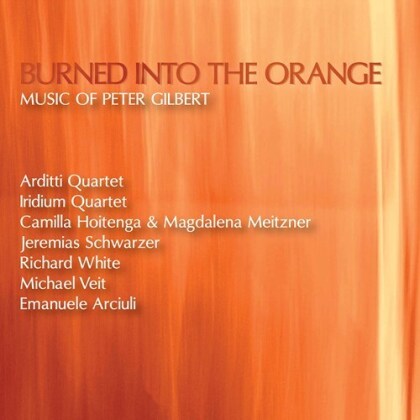 Arditti Quartet, Iridium Quartet, Camilla Hoitenga, Magdalena Meitzner, Jeremias Schwarzer, … - Burned Into The Orange