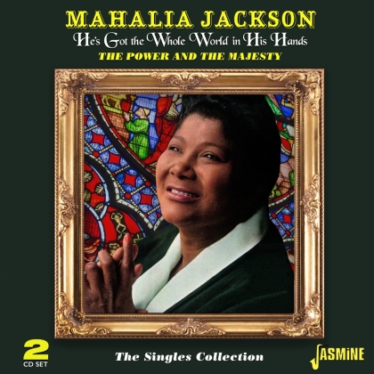 Mahalia Jackson - He's Got The Whole World In His Hands: Power & The