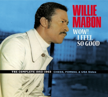 Willie Mabon - Wow I Feel So Good: The Complete 1952-1962