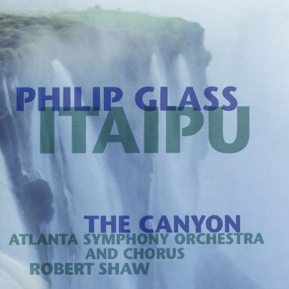 Philip Glass (*1937) & Philip Glass (*1937) - Itaipu - The Canyon (Music On CD, 2021 Reissue)