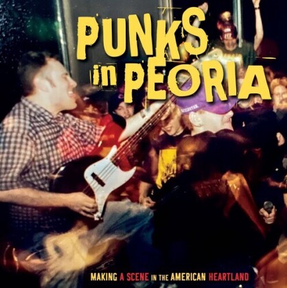 Punks In Peoria: Making A Scene In The American (Limited, + Poster, LP)