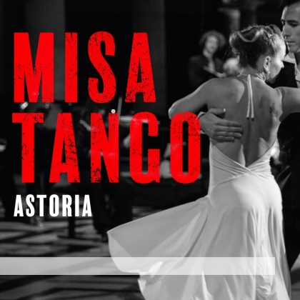 Astoria, Astor Piazzolla (1921-1992) & Martin Palmeri - Misa Tango