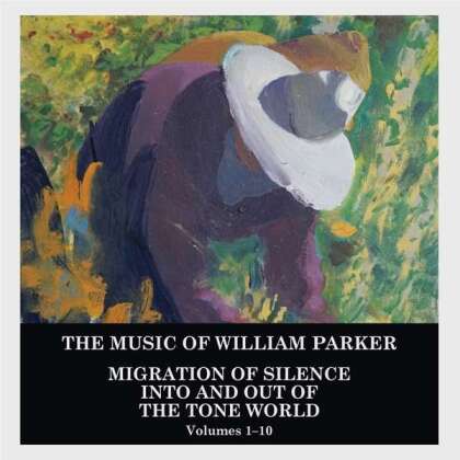 William Parker - Migration Of Silence Into And Out Of The Tone World (Vol.1-10) (10 CDs)