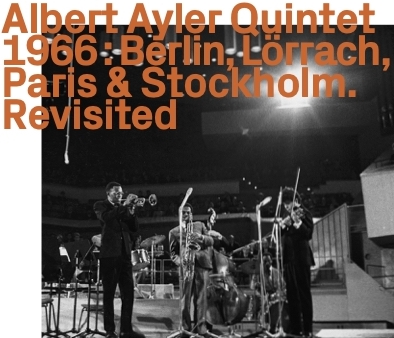 Albert Ayler Quintet - 1966: Berlin, Lörrach, Paris & Stockholm (2 CDs)