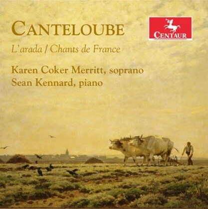 Joseph Canteloube (1879-1957), Karen Coker Coker Merritt & Sean Kennard - L'arada / Chants De France