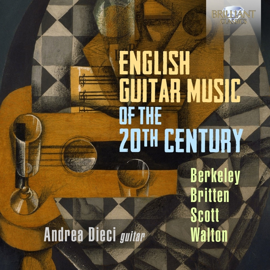 Lennox Berkeley (1903-1989), Benjamin Britten (1913-1976), Andy Scott (*1966), Sir William Walton (1902-1983) & Andrea Dieci - English Guitar Music