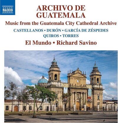 El Mundo & Richard Savino - Archivo De Guatemala - Music From The Guatemala City Cathedral Archive