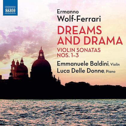 Ermanno Wolf-Ferrari (1876-1948), Emmanuele Baldini & Luca Delle Donne - Dreams & Drama
