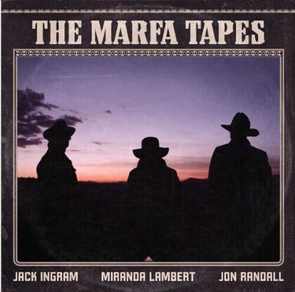 Jon Randall, Jack Ingram & Miranda Lambert - Marfa Tapes (Gatefold, 140 Gramm, LP)