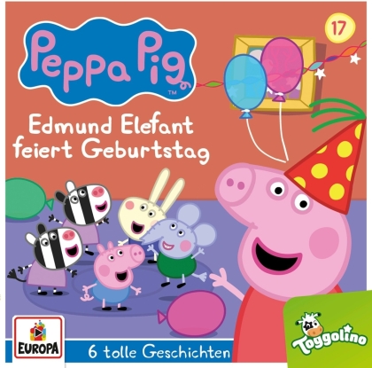Peppa Pig Hörspiele - 017/Edmund Elefant feiert Geburtstag (und 5 weitere)