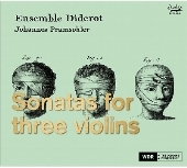 Ensemble Diderot & Johannes Prahmsohler - Sonatas For Three Violins