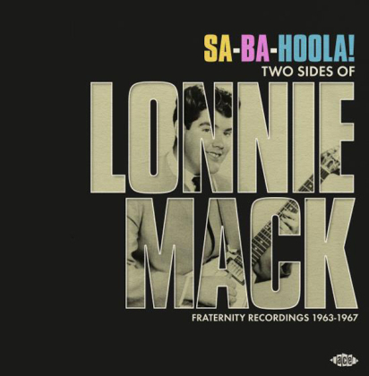 Lonnie Mack - Sa-Ba-Hoola! Two Sides Of Lonnie Mack ~ Fraternity Recordings 1963-1967 (LP)