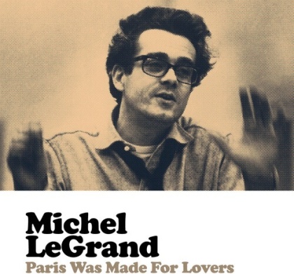 Michel Legrand - Paris Was Made For Lovers (Good Time, 2021 Reissue)