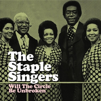 The Staple Singers - Will The Circle Be Unbroken (2021 Reissue, Good Time)