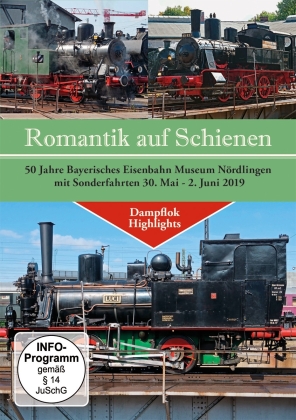Romantik auf Schienen - 50 Jahre Bayerisches Eisenbahn Museum Nördlingen