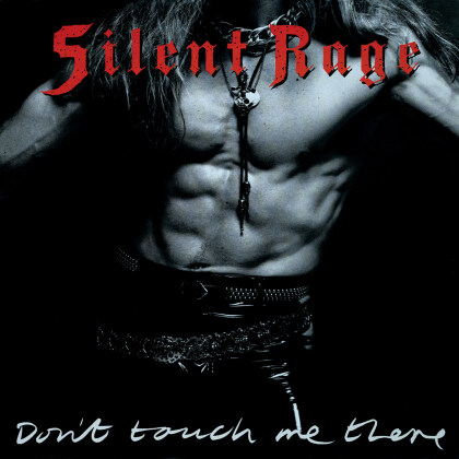 Silent Rage - Don't Touch Me There (2021 Reissue, Collectors Edition, Rock Candy)