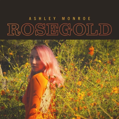 Ashley Monroe (Pistol Annies) - Rosegold (LP)