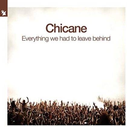 Chicane - Everything We Had To Leave Behind