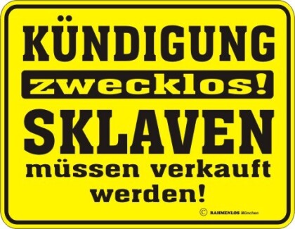 Kündigung zwecklos! - Blechschild