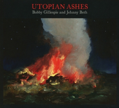 Bobby Gillespie (Primal Scream) & Jehnny Beth (Savages) - Utopian Ashes