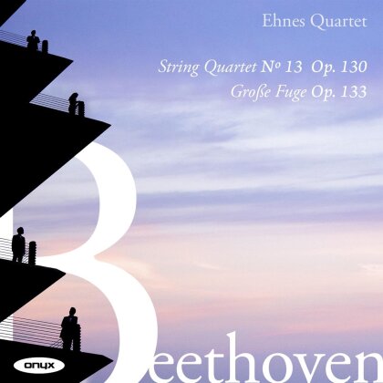 Ehnes Quartet & Ludwig van Beethoven (1770-1827) - String Quartet No. 13 Op.