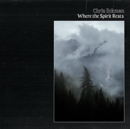 Chris Eckman (Walkabouts) - Where The Spirit Rests (LP)