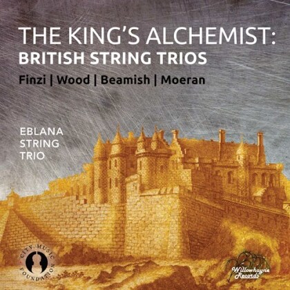Eblana String Trio, Gerald Finzi (1901-1956), Hugh Wood, Sally Beamish (*1956) & Ernest John Moeran (1894-1950) - King's Alchemist