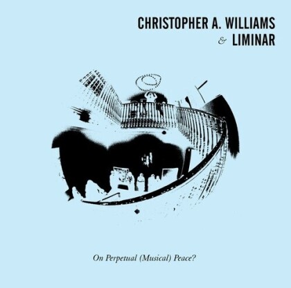 Christopher A. Williams & Liminar - On Perpetual (Musical) Peace (LP)