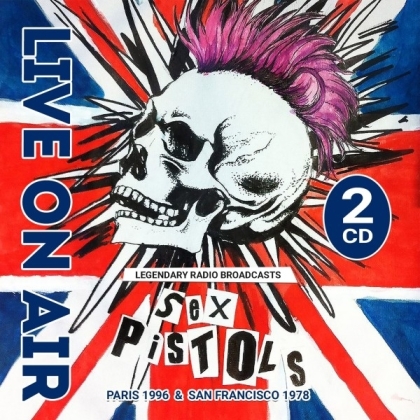 Sex Pistols - Live On Air/ Paris & San Francisco (2CD) (2 CDs)