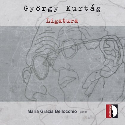 Maria Grazia Bellocchio & György Kurtág (*1926) - Ligatura