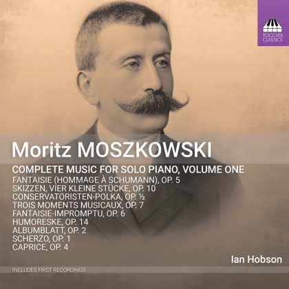 Moritz Moszkowski (1854-1925) & Ian Hobson - Complete Music For Solo Piano Vol. 1