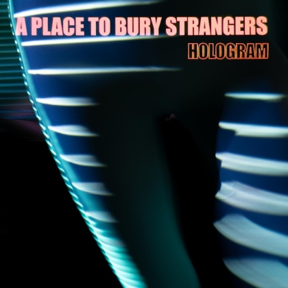 A Place To Bury Strangers - Hologram (Colored, LP)