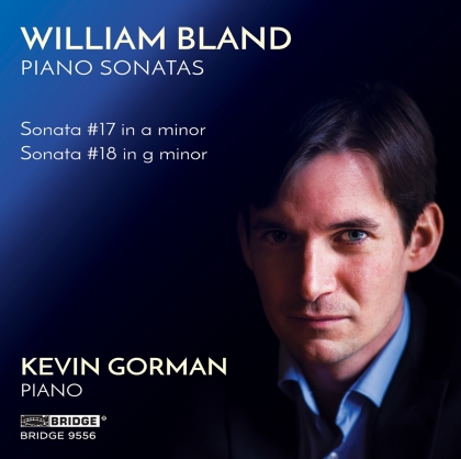 Bland, Gorman, William Bland & Kevin Gorman - Piano Sonatas #17, #18