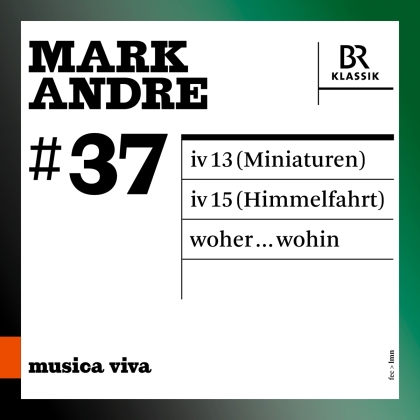 Arditti Quartet & Mark Andre (*1964) - Musica Viva 37