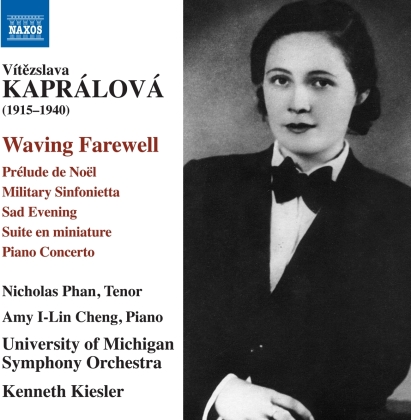 Vitezslava Kapralova (1915-1940), Kenneth Kiesler, Nicholas Phan, Amy I-Lin Cheng & University Of Michigan Symphony Orchestra - Waving Farewell
