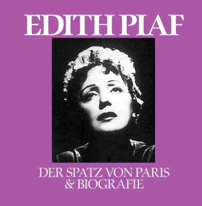 Edith Piaf - Der Spatz Von Paris & Biografie