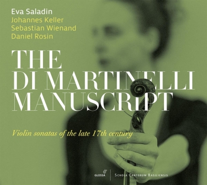 Johannes Keller, Sebastian Wienand, Daniel Rosin & Eva Saladin - Di Martinelli Manuscript - Violin Sonatas Of The Late 17th Century