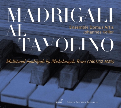 Ensemble Domus Artis, Michelangelo Rossi (1602-1656) & Johannes Keller - Madrigali Al Tavolino - Multitonal Madrigals by Michelangelo Rossi