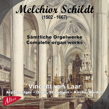 Vincent van Laar & Melchior Schildt (1592-1667) - Sämtliche Orgelwerke, Complete Organ Works