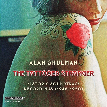 RKO Radio Pictures Orchestra & Alan Shulman - The Tattooed Stranger - Historic Soundtrack Recordings (1946-1950)