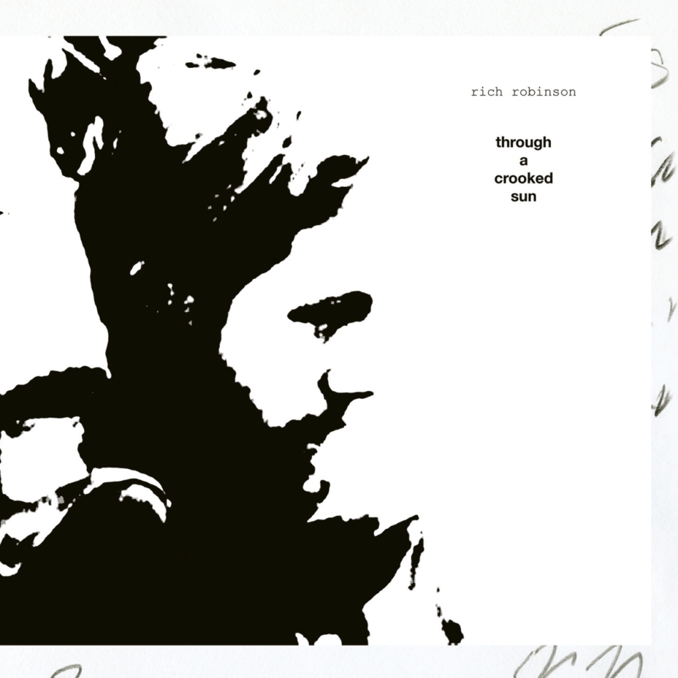 Rich Robinson (Black Crowes) - Through A Crooked Sun 2021 Reissue