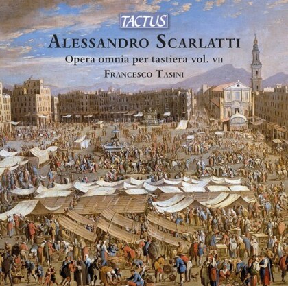 Alessandro Scarlatti (1660-1725), Francesco Tasini & Francesco Tasini - Opera Omnia Per Tastiera 7